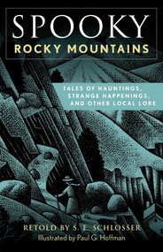 Spooky Rocky Mountains (Tales Of Hauntings, Strange Happenings, And Other Local Lore) by S. E. Schlosser, 9781493089932