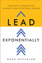 Lead Exponentially (Your Path to Developing Authentic and Intentional Leaders) by Reed Nyffeler, 9798886453287