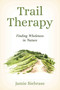 Trail Therapy (Finding Wholeness in Nature) by Jamie Siebrase, 9781493091195