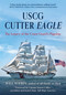 USCG Cutter Eagle (The Legacy of the Coast Guard's Flagship) by Will Sofrin, Simon Colley, 9781493092628