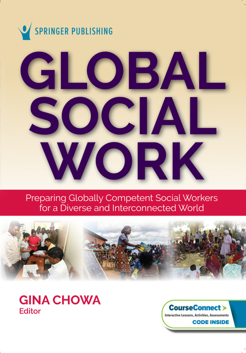Global Social Work (Preparing Globally Competent Social Workers for a Diverse and Interconnected World) by Gina Chowa, 9780826153111