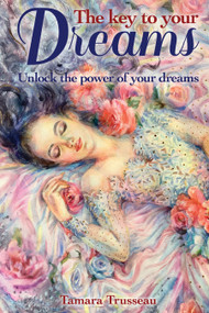 The Key to Your Dreams (Unlock the Power of Your Dreams) by Tamara Trusseau, 9781504801768