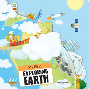 My First Exploring Earth by Helena Harastova, Tomas Tuma, 9781641244992