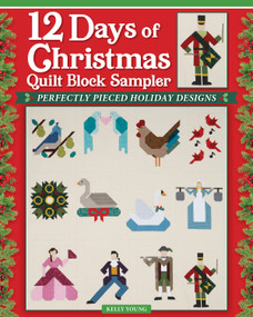 12 Days of Christmas Quilt Block Sampler (Perfectly Pieced Holiday Designs) by Kelly Young, 9781639811601