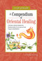 A Compendium of Oriental Healing (Chinese Herbal Medicine, Manipulation & Acupuncture, Yoga & Meditation) by W. Craig Dodd Esq., 9781504801546
