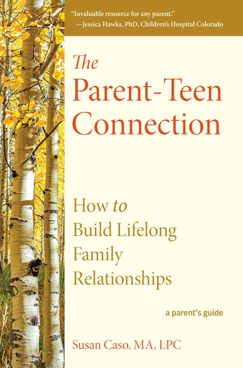 The Parent-Teen Connection (How to Build Lifelong Family Relationships) - 9798895151389 by Susan Caso, 9798895151389