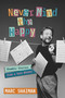 Never Mind the Happy (Showbiz Stories from a Sore Winner) by Marc Shaiman, 9798895652244