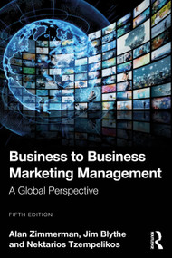 Business to Business Marketing Management (A Global Perspective) - 9781003863137 by Alan Zimmerman, Jim Blythe, Nektarios Tzempelikos, 9781003863137