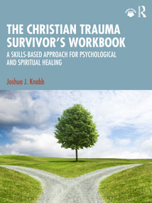 The Christian Trauma Survivor's Workbook (A Skills-Based Approach for Psychological and Spiritual Healing) by Joshua J. Knabb, 9781041088608