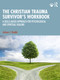 The Christian Trauma Survivor's Workbook (A Skills-Based Approach for Psychological and Spiritual Healing) by Joshua J. Knabb, 9781041088608
