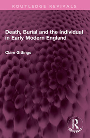 Death, Burial and the Individual in Early Modern England by Clare Gittings, 9781032604930