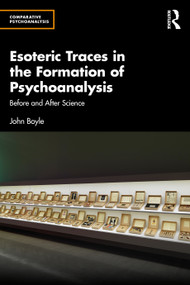 Esoteric Traces in the Formation of Psychoanalysis (Before and After Science) by John Boyle, 9781032760346