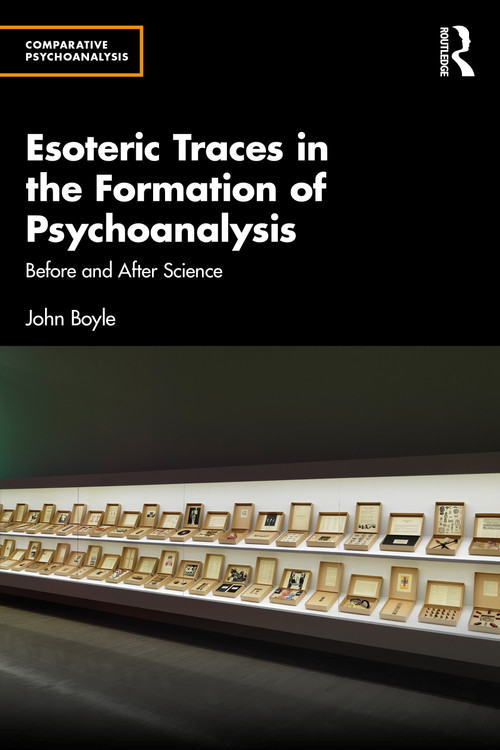 Esoteric Traces in the Formation of Psychoanalysis (Before and After Science) by John Boyle, 9781032760346