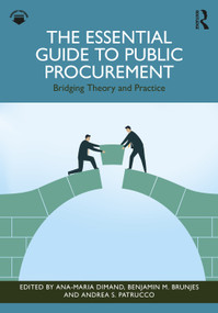 The Essential Guide to Public Procurement (Bridging Theory and Practice) by Ana-Maria Dimand, Benjamin M. Brunjes, Andrea S. Patrucco, 9781032935966