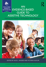 An Evidence-Based Guide to Assistive Technology (Meeting the Needs of All Students with Disabilities) by Alice L. Rhodes, Victoria Slocum, 9781638221326