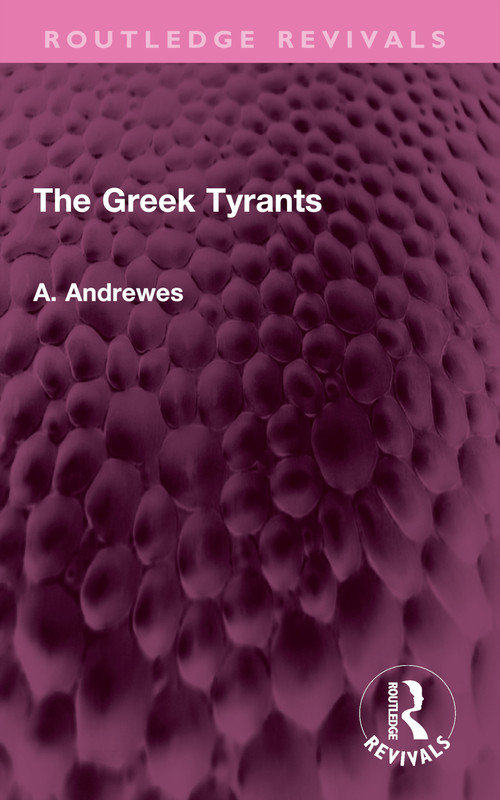 The Greek Tyrants by A. Andrewes, 9781032581064