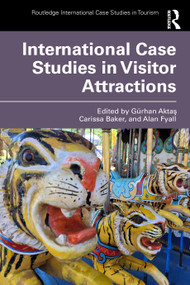 International Case Studies in Visitor Attractions by Gürhan Aktaş, Carissa Baker, Alan Fyall, 9781032767390