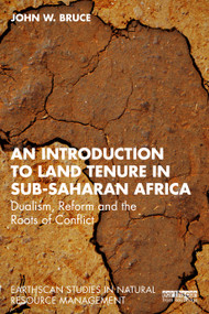 An Introduction to Land Tenure in Sub-Saharan Africa (Dualism, Reform and the Roots of Conflict) by John W. Bruce, 9781032759692