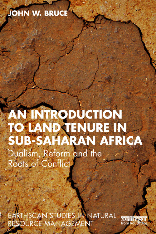 An Introduction to Land Tenure in Sub-Saharan Africa (Dualism, Reform and the Roots of Conflict) by John W. Bruce, 9781032759692
