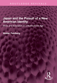 Japan and the Pursuit of a New American Identity (Work and Education in a Multicultural Age) by Walter Feinberg, 9781032610054