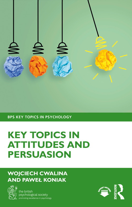 Key Topics in Attitudes and Persuasion by Wojciech Cwalina, Paweł Koniak, 9781032963464