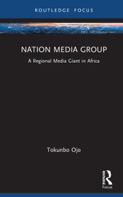 Nation Media Group (A Regional Media Giant in Africa) by Tokunbo Ojo, 9781032683553
