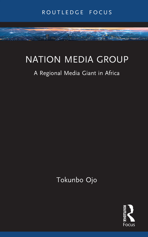 Nation Media Group (A Regional Media Giant in Africa) by Tokunbo Ojo, 9781032683553