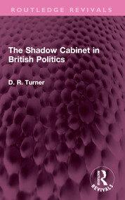 The Shadow Cabinet in British Politics by D. R. Turner, 9781032582238