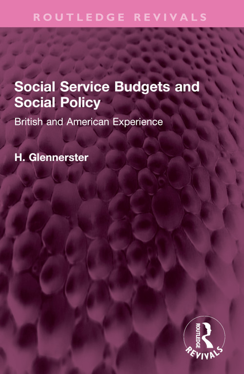 Social Service Budgets and Social Policy (British and American Experience) by H. Glennerster, 9781032604985