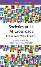 Societies at an AI Crossroads (Choices and Value Conflicts) by Ignas Kalpokas, Julija Kalpokienė, 9781041202660