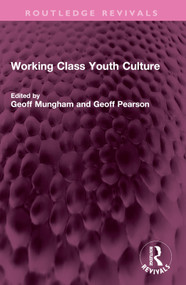 Working Class Youth Culture by Geoff Mungham, Geoff Pearson, 9781032606996