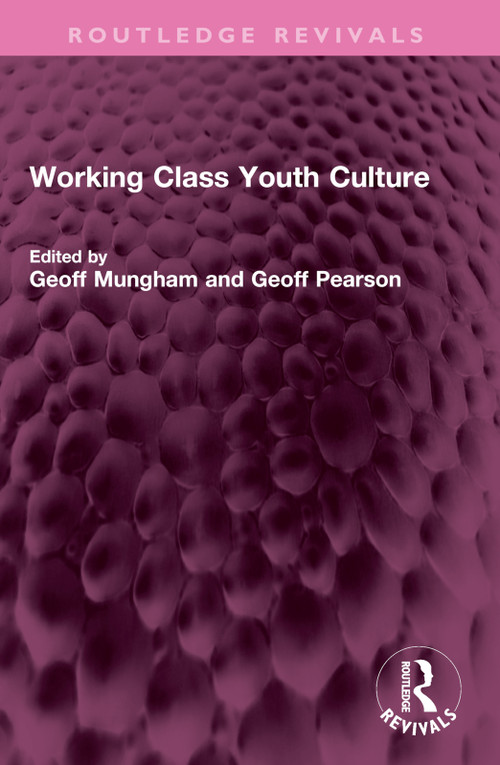Working Class Youth Culture by Geoff Mungham, Geoff Pearson, 9781032606996