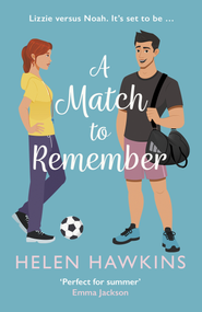 A Match to Remember (An uplifting football romance set in the heart of the Cotswolds) - 9780749031305 by Helen Hawkins, 9780749031305