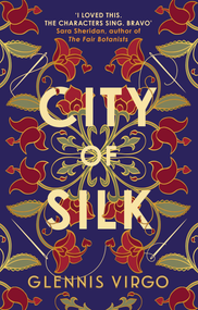 City of Silk (The Times Historical Fiction Book of the Month - 'Enjoyable and immersive') by Glennis Virgo, 9780749031848