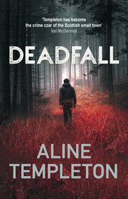Deadfall (The enthralling Scottish crime thriller) by Aline Templeton, 9780749031541