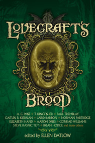 Lovecraft's Brood (Nineteen Tales of Cosmic Horror) by Ellen Datlow, Paul Tremblay, Caitlin R Kiernan, Caitlín R., 9781616964627