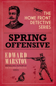 Spring Offensive (The captivating WWI murder mystery series) by Edward Marston, 9780749031756