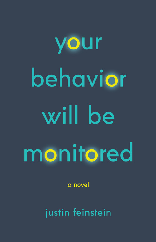 Your Behavior Will Be Monitored by Justin Feinstein, 9781616964542