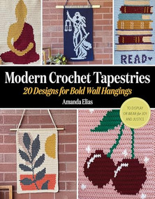 Modern Crochet Tapestries (20 Designs for Bold Wall Hangings to Display or Wear for Joy and Justice) by Amanda Elias, 9798888144633