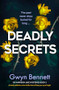 Deadly Secrets (A totally addictive crime thriller that will keep you up all night) by Gwyn Bennett, 9781805080084