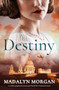Destiny (A totally gripping and emotional World War 2 historical novel) by Madalyn Morgan, 9781805080121