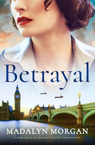Betrayal (A deeply moving and emotional World War 2 historical novel) by Madalyn Morgan, 9781805080145