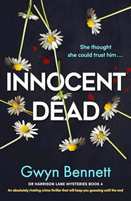 Innocent Dead (An absolutely riveting crime thriller that will keep you guessing until the end) by Gwyn Bennett, 9781805080206