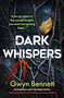Dark Whispers (A totally gripping mystery that will keep you turning the pages) by Gwyn Bennett, 9781805080299