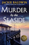 Murder by the Seaside (A completely unputdownable cozy mystery novel) by Jackie Baldwin, 9781805080558