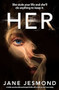 Her (A totally unputdownable psychological thriller with a twist you won't see coming) by Jane Jesmond, 9781805080589