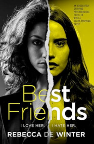 Best Friends (An absolutely gripping psychological thriller with a heart-stopping twist) by Rebecca de Winter, 9781805080657