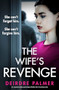 The Wife's Revenge (An unputdownable psychological thriller full of shocking twists) by Deirdre Palmer, 9781805080718
