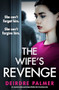 The Wife's Revenge (An unputdownable psychological thriller full of shocking twists) by Deirdre Palmer, 9781805080718