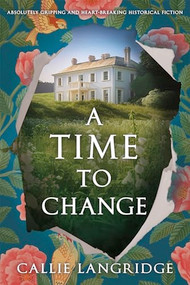 A Time to Change (Absolutely gripping and heartbreaking historical fiction) by Callie Langridge, 9781805080985